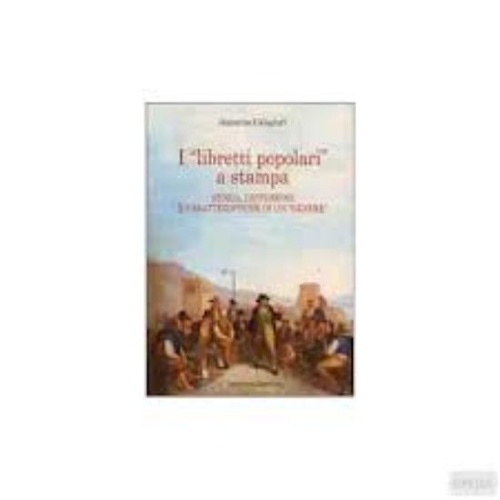 Immagine di I «libretti popolari» a stampa. Storia, diffusione e caratteristiche di un «genere»